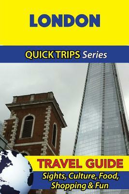 London Travel Guide (Quick Trips Series): Sights, Culture, Food, Shopping & Fun by Cynthia Atkins