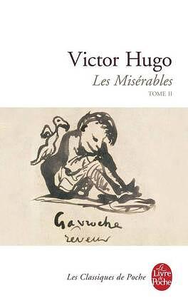 Les Misérables : Tome II by Victor Hugo