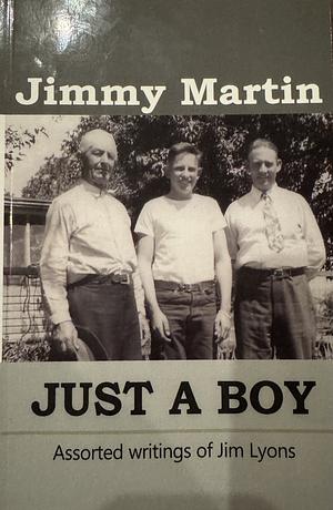 Jimmy Martin: Just a Boy by James Lyons