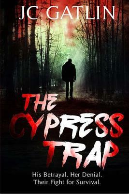 The Cypress Trap: A Suspense Thriller by JC Gatlin