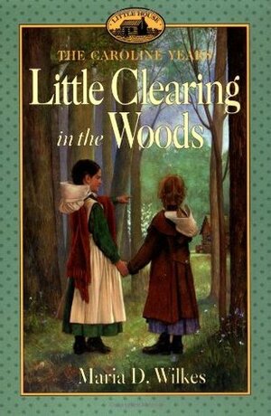 Little Clearing in the Woods by Maria D. Wilkes