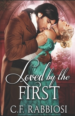 Loved By The First: A Sexy Paranormal Thriller by C. F. Rabbiosi