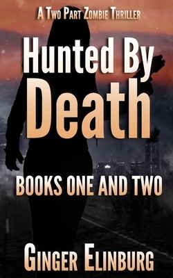 Hunted by Death: Books One and Two by Ginger Elinburg