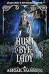 Hush A Bye Lady by Abigail Manning