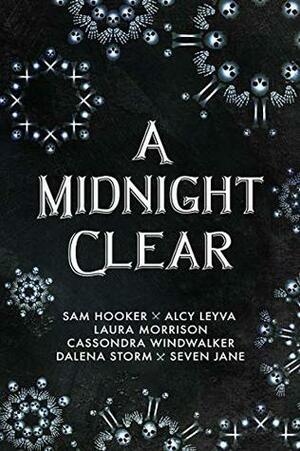 A Midnight Clear by Seven Jane, Laura Morrison, Cassondra Windwalker, Alcy Leyva, Sam Hooker, Dalena Storm