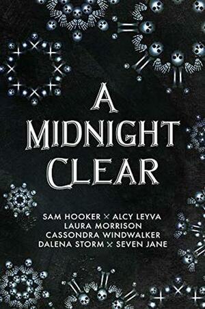 A Midnight Clear by Sam Hooker, Dalena Storm, Cassondra Windwalker, Alcy Leyva, Seven Jane, Laura Morrison