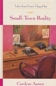 Small-Town Reality by Carolyne Aarsen