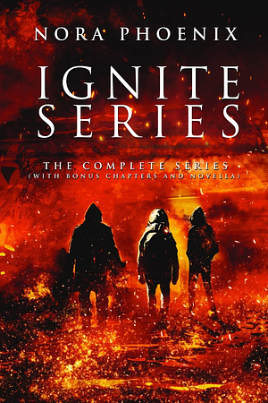 Ignite: The Complete Series by Nora Phoenix