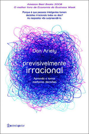 Previsivelmente Irracional by Dan Ariely