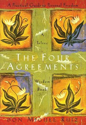 The Four Agreements  by Don Miguel Ruiz, Janet Mills