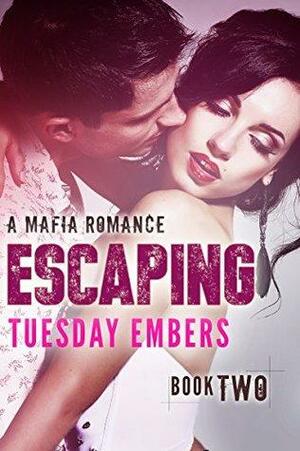 Escaping by Tuesday Embers, Mary E. Twomey