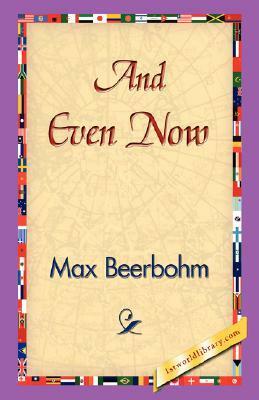 And Even Now by Max Beerbohm
