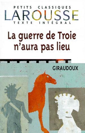 La guerre de Troie n'aura pas lieu - Pièce en deux actes by Jean Giraudoux