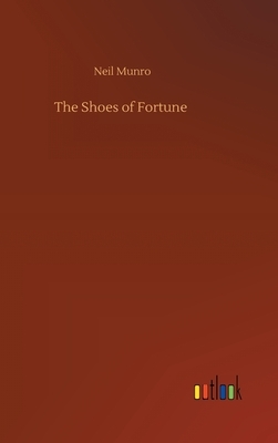 The Shoes of Fortune by Neil Munro