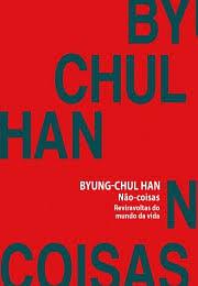  NAO COISAS: REVIRAVOLTAS DO MUNDO DA VIDA by Byung-Chul Han