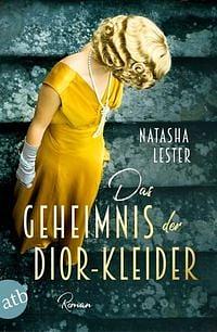 Das Geheimnis der Dior-Kleider by Natasha Lester