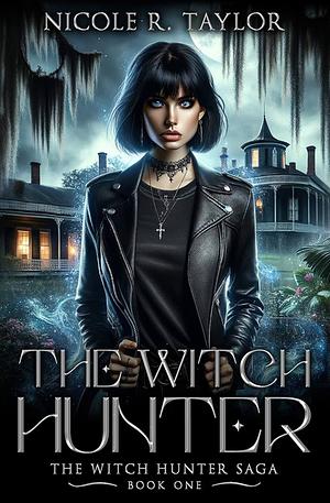 The Witch Hunter by Nicole R. Taylor