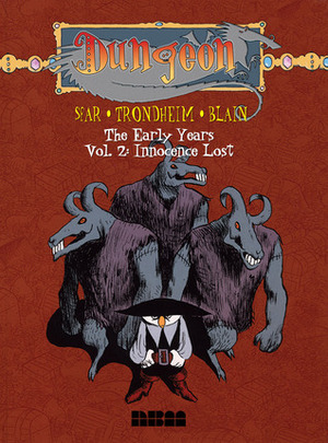 Dungeon: The Early Years - Vol. 2: Innocence Lost by Joann Sfar, Lewis Trondheim, Christophe Blain