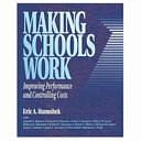 Making Schools Work: Improving Performance and Controlling Costs by Charles S. Benson, Eric Alan Hanushek