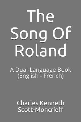 The Song of Roland: A Dual-Language Book (English - French) by C.K. Scott Moncrieff