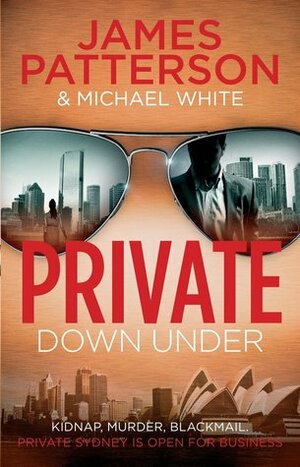 Private Down Under by Michael White, James Patterson