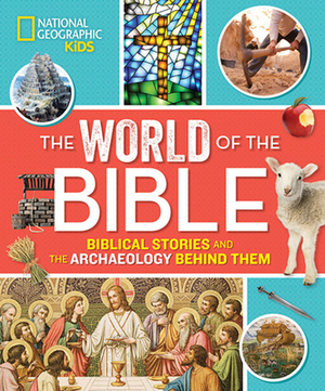 The World of the Bible: Biblical Stories and the Archaeology Behind Them by Jill Rubalcaba