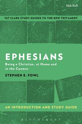 Ephesians: An Introduction and Study Guide: Being a Christian, at Home and in the Cosmos by Stephen E. Fowl