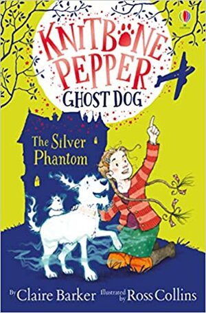 Knitbone Pepper and the Silver Phantom by Claire Barker