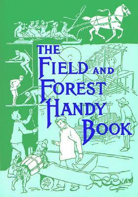 The Field and Forest Handy Book: New Ideas for Out of Doors by Daniel Carter Beard