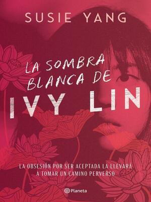 La sombra blanca de Ivy Lin by Susie Yang