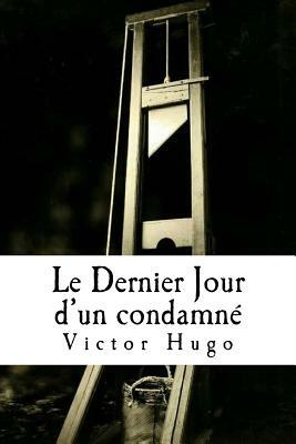 Le Dernier Jour d'un condamné by Victor Hugo