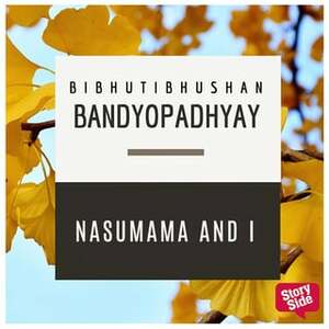 Nasumama & I by Bibhutibhushan Bandyopadhyay