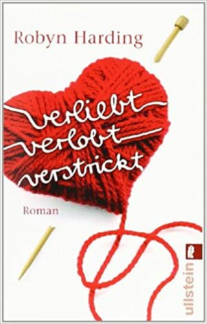 Verliebt, verlobt, verstrickt by Robyn Harding, Rasha Khayat