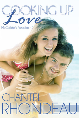 Cooking Up Love by Chantel Rhondeau