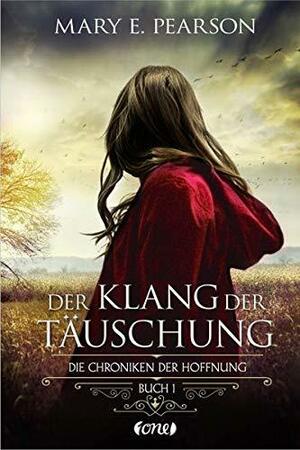 Der Klang der Täuschung by Mary E. Pearson