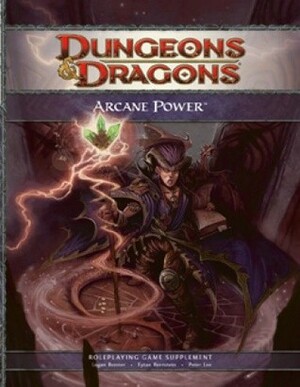 Arcane Power: A 4th Edition D&D Supplement by Peter Lee, Eytan Bernstein, Logan Bonner