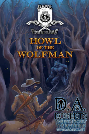 DARK FRONTIERS: HOWL OF THE WOLFMAN by D.A. Roberts