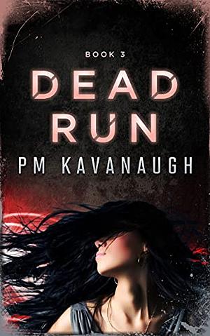 Dead Run by Pm Kavanaugh