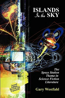 Islands in the Sky: The Space Station Theme in Science Fiction Literature [Second Edition] by Gary Westfahl