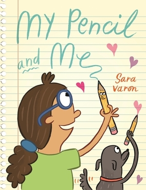 My Pencil and Me by Sara Varon