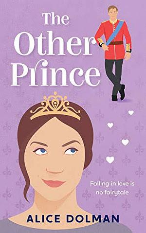 The Other Prince: Royal Connections romantic comedies - Book 1 by Alice Dolman, Alice Dolman