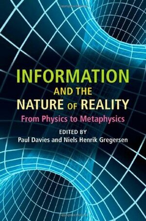 Information and the Nature of Reality by Paul Davies, Niels Henrik Gregersen
