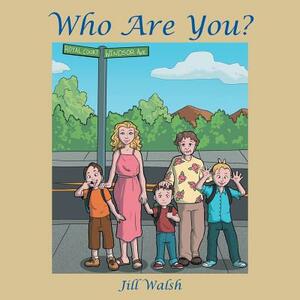 Who Are You? by Jill Walsh