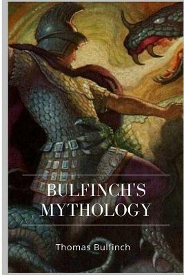 Bulfinch's Mythology by Thomas Bulfinch