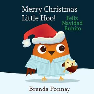 Merry Christmas, Little Hoo! / Feliz Navidad Buhito by Brenda Ponnay