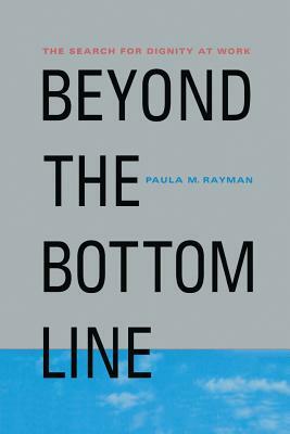 Beyond the Bottom Line: The Search for Dignity at Work by Na Na