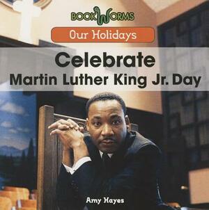 Celebrate Martin Luther King Jr. Day by Amy Hayes