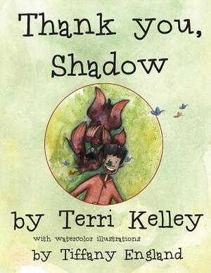 Thank You, Shadow by Terri Kelley