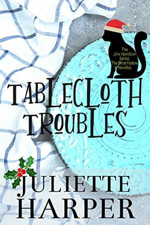 Tablecloth Troubles by Juliette Harper