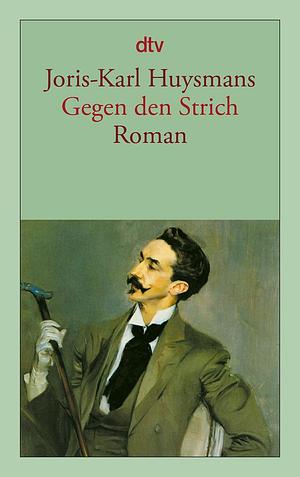 Gegen den Strich by Joris-Karl Huysmans